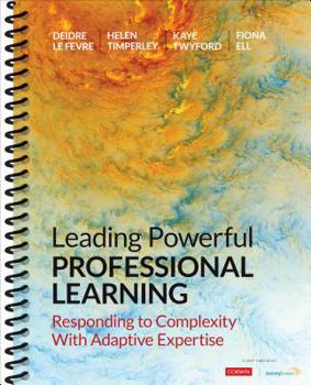 Spiral-bound Leading Powerful Professional Learning: Responding to Complexity with Adaptive Expertise Book