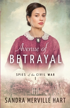 Avenue of Betrayal - Book #1 of the Spies of the Civil War