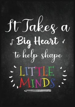 It Takes a Big Heart ~ Notebook or Journal with Quote: Great for Teacher Appreciation/Thank You/Retirement/Year End Gift (Inspirational Notebooks for Teachers)
