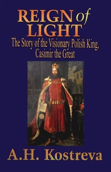 Paperback Reign of Light: The Story of the Visionary Polish King, Casimir the Great Book