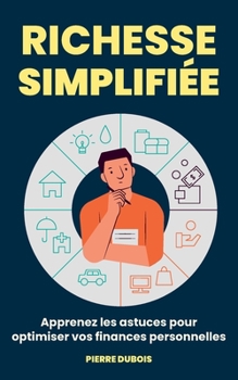 Paperback Richesse Simplifiée: Apprenez les astuces pour optimiser vos finances personnelles [French] Book