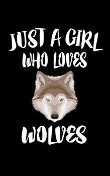 Paperback Just A Girl Who Loves Wolves: Animal Nature Collection Book