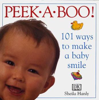 Hardcover Peekaboo! 101 Ways to Make a Baby Smile Book