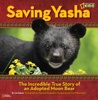 Hardcover Saving Yasha: The Incredible True Story of an Adopted Moon Bear Book