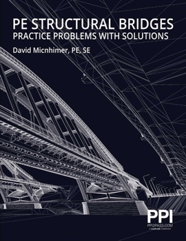 Paperback Ppi Pe Structural Bridges Practice Problems with Solutions - Practice Problems with Full Solutions for the Ncees Pe Structural Engineering (Se) Exam Book