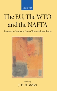 Paperback The Eu, the Wto, and the NAFTA: Towards a Common Law of International Trade? Book