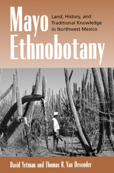 Hardcover Mayo Ethnobotany: Land, History, and Traditional Knowledge in Northwest Mexico Book