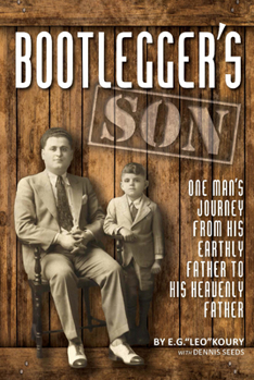 Hardcover Bootlegger's Son: One Man's Journey from His Earthly Father to His Heavenly Father Book