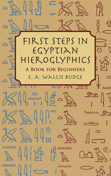 Paperback First Steps in Egyptian Hieroglyphics: A Book for Beginners Book