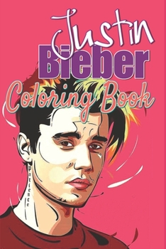 Paperback Justin Bieber Coloring Book: justin bieber, 10000 hours official video, session, lyrics, official video, remix, official, cover, live, acoustic, ed Book