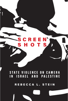 Paperback Screen Shots: State Violence on Camera in Israel and Palestine Book