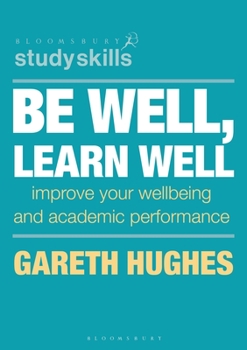 Paperback Be Well, Learn Well: Improve Your Wellbeing and Academic Performance Book