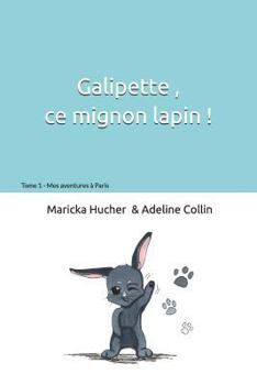 Paperback Galipette ce mignon lapin: Mes aventures à Paris [French] Book