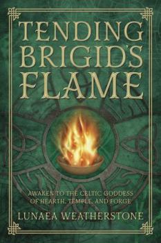 Paperback Tending Brigid's Flame: Awaken to the Celtic Goddess of Hearth, Temple, and Forge Book