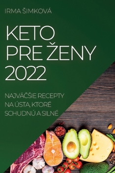 Paperback Keto Pre Zeny 2022: Najvä&#268;sie Recepty Na Ústa, Ktoré Schudnú a Silné [Slovak] Book