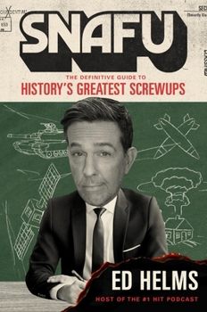 Hardcover Snafu: The Definitive Guide to History's Greatest Screwups Book