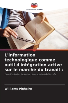 L'information technologique comme outil d'intégration active sur le marché du travail (French Edition)