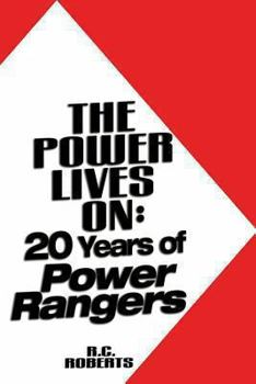 Paperback The Power Lives On: Power Rangers at 20 Book