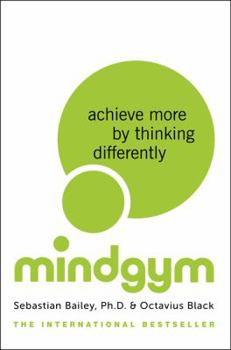 Hardcover Mind Gym: Achieve More by Thinking Differently Book