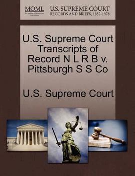 Paperback U.S. Supreme Court Transcripts of Record N L R B V. Pittsburgh S S Co Book