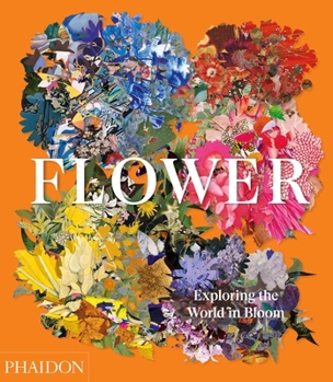 Hardcover Flower: Exploring the World in Bloom Book
