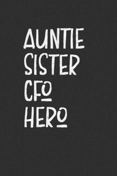Aunt Sister CFO Hero: Aunt Journal, Diary, Notebook or Gift for Auntie