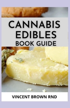 Paperback Cannabis Edibles Book Guide: The Complete And Essential Guide on Cannabis Edibles Book