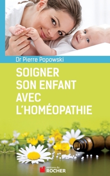 Paperback Soigner son enfant avec l'homéopathie: De 0 à 6 ans [French] Book