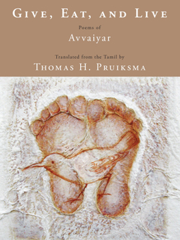 Paperback Give, Eat, and Live: Poems of Avvaiyar Book