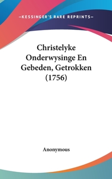 Hardcover Christelyke Onderwysinge En Gebeden, Getrokken (1756) [Chinese] Book