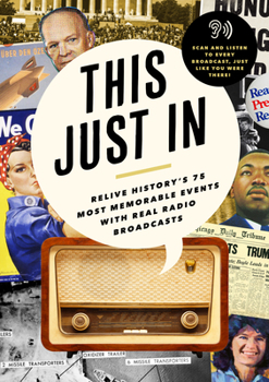Hardcover This Just in: Relive History's Most Memorable Events with Real Radio Broadcasts Book