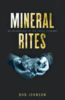 Hardcover Mineral Rites: An Archaeology of the Fossil Economy Book