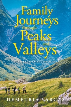 Paperback Family Journeys Through Peaks and Valleys: With Recipes by the Pulse Book
