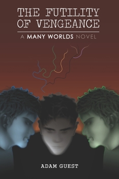The Futility of Vengeance (A 'Many Worlds' Novel) - Book #2 of the Many Worlds