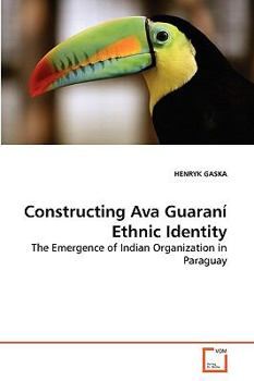 Paperback Constructing Ava Guaraní Ethnic Identity Book