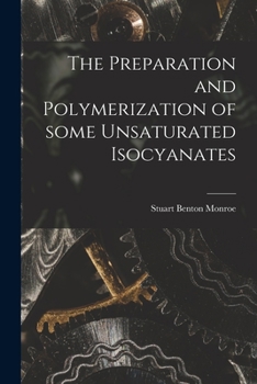Paperback The Preparation and Polymerization of Some Unsaturated Isocyanates Book