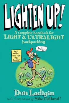 Paperback Lighten Up!: A Complete Handbook for Light and Ultralight Backpacking Book
