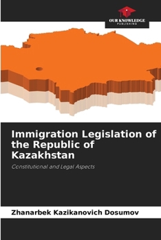 Immigration Legislation of the Republic of Kazakhstan
