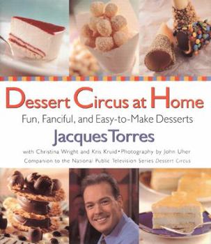 Hardcover Dessert Circus at Home: Fun, Fanciful, and Easy-To-Make Desserts Book