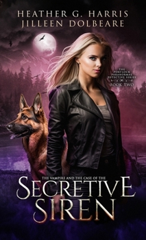 The Vampire and the Case of the Secretive Siren: An Urban Fantasy Novel (The Portlock Paranormal Detective Series)