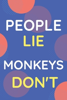 Paperback Notebook People Lie Monkeys Don't: Funny Blue And White Novelty Notebook Gift For Monkeys Lovers Book