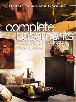 Paperback Complete Basements Attics & Bonus Rooms: Plan & Build Your Dream Space Book
