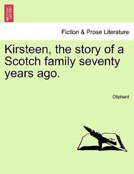 Paperback Kirsteen, the Story of a Scotch Family Seventy Years Ago. Book