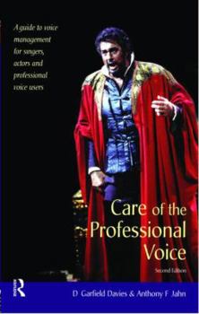 Paperback Care of the Professional Voice: A Guide to Voice Management for Singers, Actors and Professional Voice Users Book