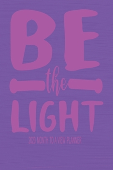 2020 Month To A View Planner - Be The Light: 2020 Planner For Christian Women 6" x 9" 33 Pages - Home Organizer