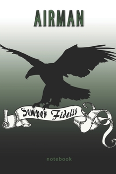 Airman - Semper Fidelis - Notebook: This Notebook is specially for  Airman. 100 pages with dot lines. Unique Notebook for all Soldiers or Vererans. Perfect as a Gift or a on duty diary or on a mission