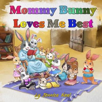 Paperback Mommy Bunny Loves Me Best: Mother's Love & Sibling Rivalry Children's Rhyming Book, Kindergarten Preschool Book