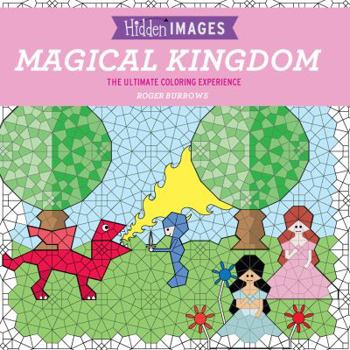 Hidden Images: Magical Kingdom: The Ultimate Coloring Experience
