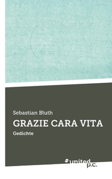 Paperback Grazie Cara Vita: Gedichte [German] Book
