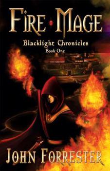 Fire Mage - Book #1 of the Blacklight Chronicles